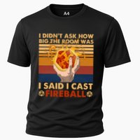 I Didnt Ask How Big The Room Was I Said I Cast F.I.R.E.B.A.L.L Performance Shirt