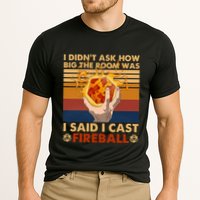 I Didnt Ask How Big The Room Was I Said I Cast F.I.R.E.B.A.L.L Performance Shirt