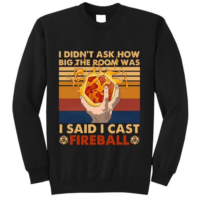 I Didnt Ask How Big The Room Was I Said I Cast F.I.R.E.B.A.L.L Sweatshirt