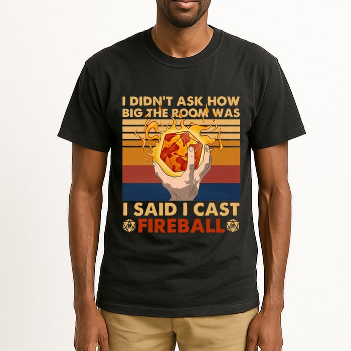 I Didnt Ask How Big The Room Was I Said I Cast F.I.R.E.B.A.L.L Tall T-Shirt