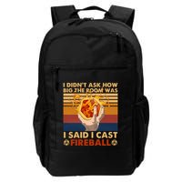 I Didnt Ask How Big The Room Was I Said I Cast F.I.R.E.B.A.L.L Backpack