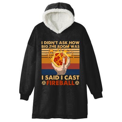 I Didnt Ask How Big The Room Was I Said I Cast F.I.R.E.B.A.L.L Hooded Wearable Blanket
