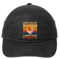I Didnt Ask How Big The Room Was I Said I Cast F.I.R.E.B.A.L.L 7-Panel Snapback Hat