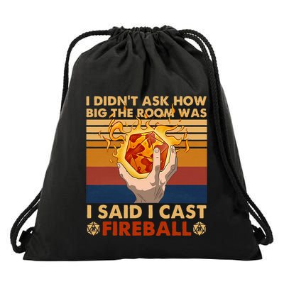 I Didnt Ask How Big The Room Was I Said I Cast F.I.R.E.B.A.L.L Drawstring Bag