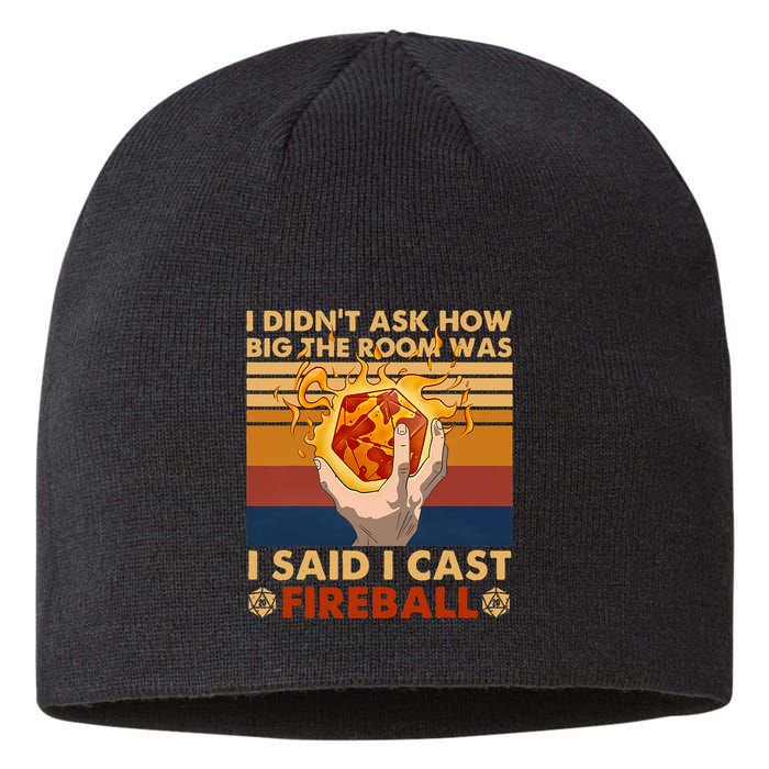 I Didnt Ask How Big The Room Was I Said I Cast F.I.R.E.B.A.L.L Sustainable Beanie