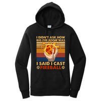 I Didnt Ask How Big The Room Was I Said I Cast F.I.R.E.B.A.L.L Women's Pullover Hoodie