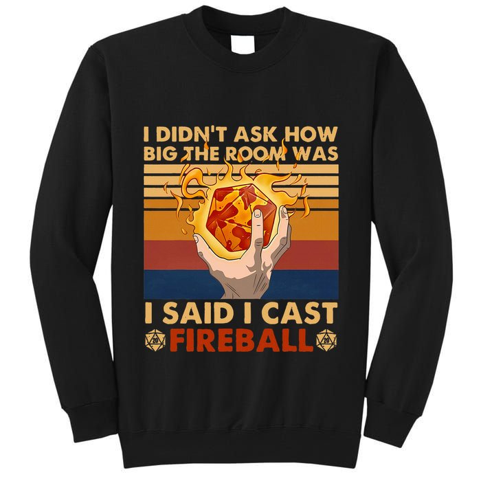 I Didnt Ask How Big The Room Was I Said I Cast F.I.R.E.B.A.L.L Tall Sweatshirt