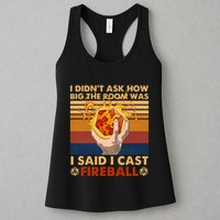 I Didnt Ask How Big The Room Was I Said I Cast F.I.R.E.B.A.L.L Womens Tank Top