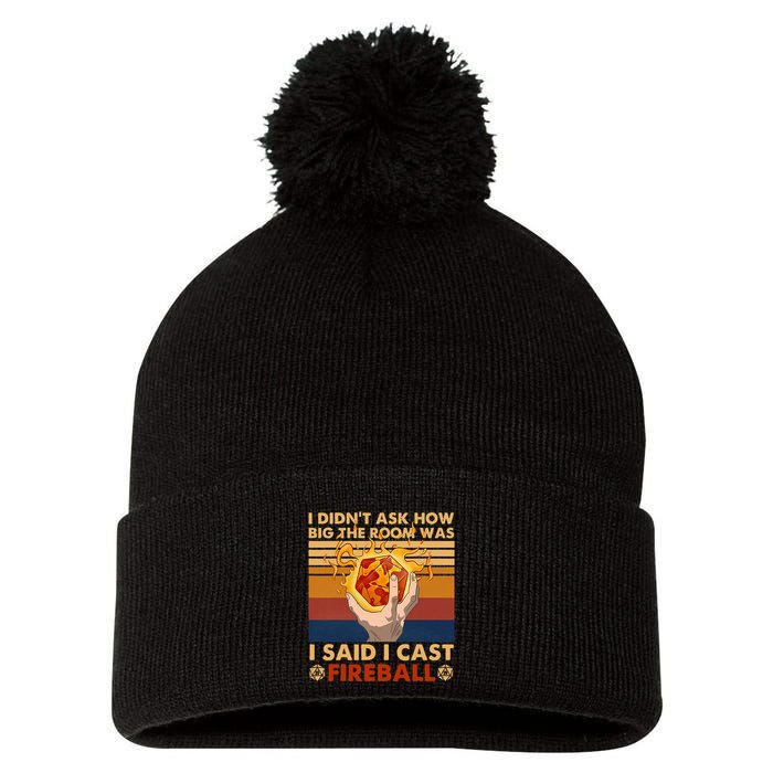 I Didnt Ask How Big The Room Was I Said I Cast F.I.R.E.B.A.L.L Pom Pom 12in Knit Beanie