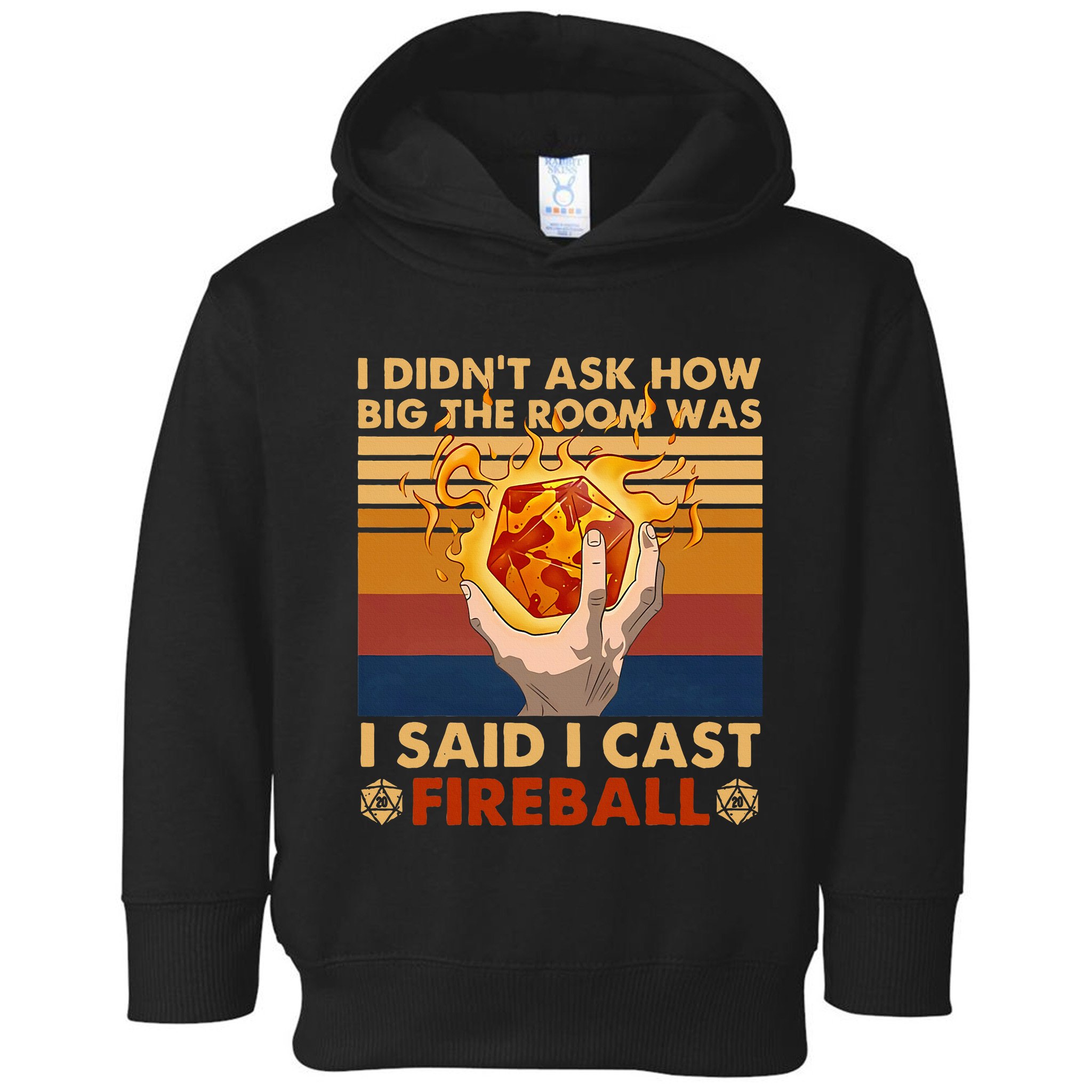 I Didnt Ask How Big The Room Was I Said I Cast F.I.R.E.B.A.L.L Toddler Hoodie