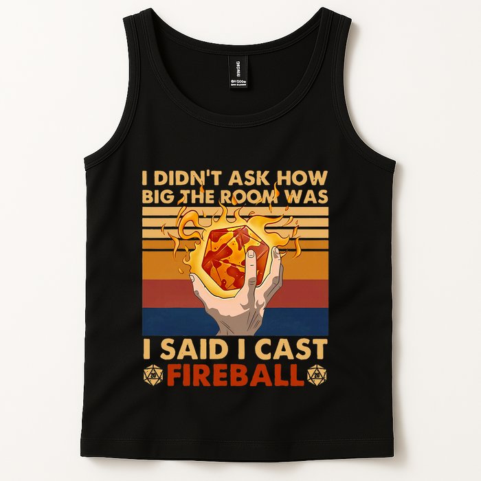 I Didnt Ask How Big The Room Was I Said I Cast F.I.R.E.B.A.L.L Tank Top