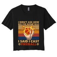I Didnt Ask How Big The Room Was I Said I Cast F.I.R.E.B.A.L.L Crop Top