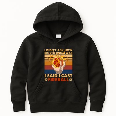I Didnt Ask How Big The Room Was I Said I Cast F.I.R.E.B.A.L.L Kids Hoodie