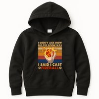 I Didnt Ask How Big The Room Was I Said I Cast F.I.R.E.B.A.L.L Kids Hoodie
