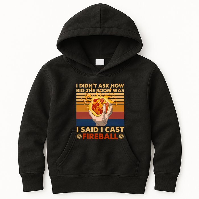 I Didnt Ask How Big The Room Was I Said I Cast F.I.R.E.B.A.L.L Kids Hoodie
