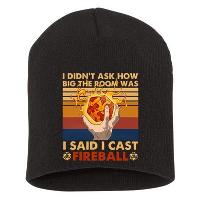 I Didnt Ask How Big The Room Was I Said I Cast F.I.R.E.B.A.L.L Short Acrylic Beanie
