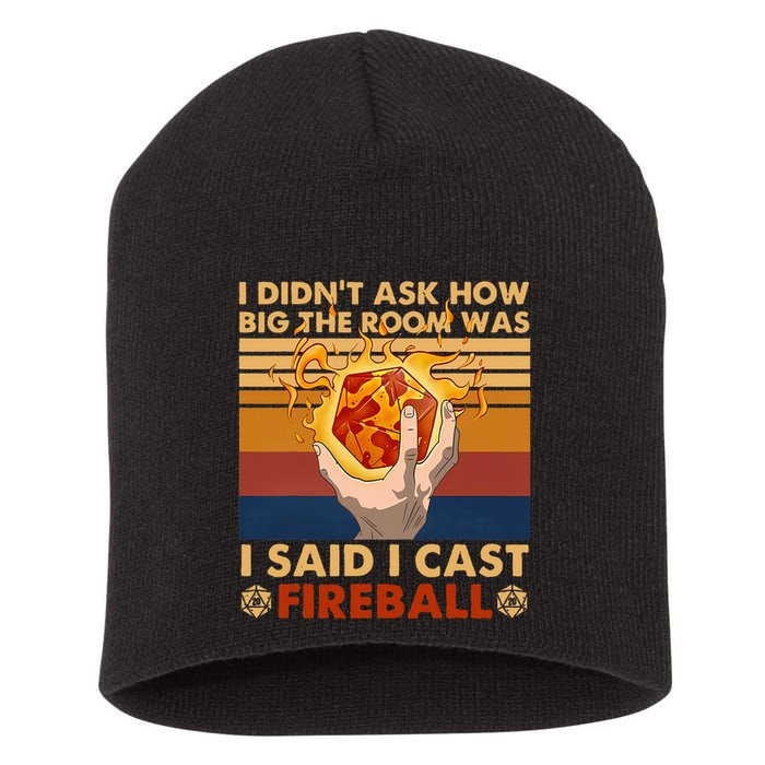 I Didnt Ask How Big The Room Was I Said I Cast F.I.R.E.B.A.L.L Short Acrylic Beanie