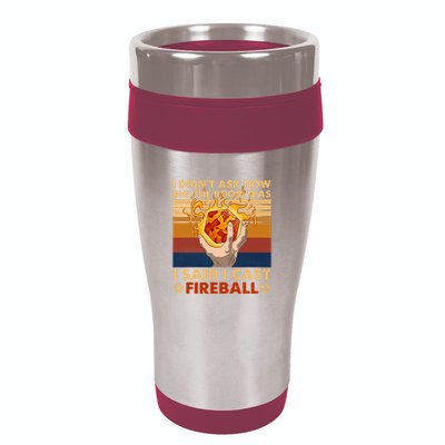 I Didnt Ask How Big The Room Was I Said I Cast F.I.R.E.B.A.L.L 16oz Travel Tumbler