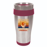 I Didnt Ask How Big The Room Was I Said I Cast F.I.R.E.B.A.L.L 16oz Travel Tumbler