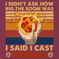 I Didnt Ask How Big The Room Was I Said I Cast F.I.R.E.B.A.L.L 16oz Travel Tumbler