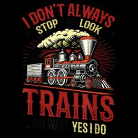 I Don't Always Stop And Look At Trains Gift City Backpack