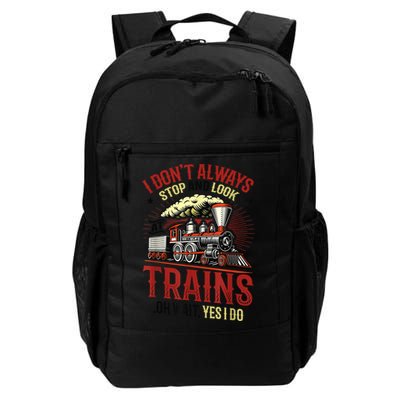 I Don't Always Stop And Look At Trains Gift Backpack
