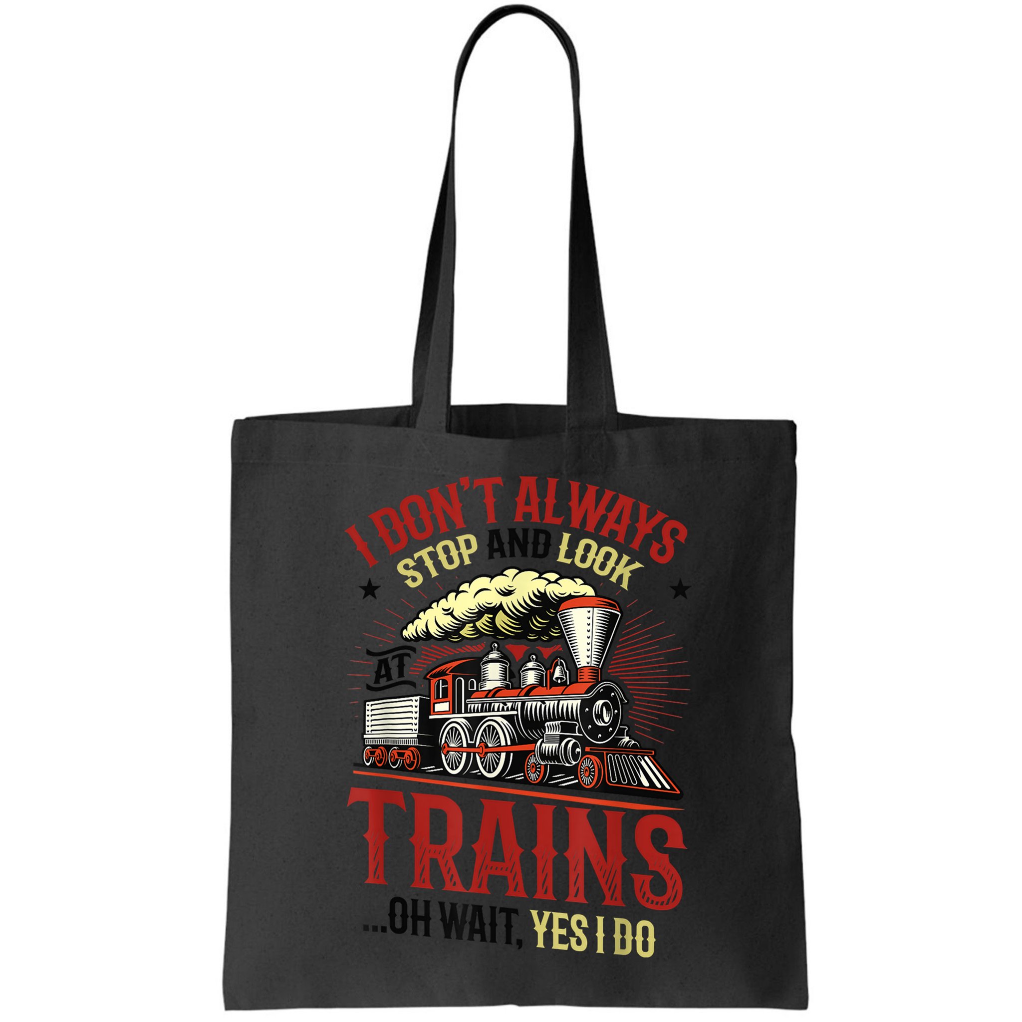 I Don't Always Stop And Look At Trains Gift Bag