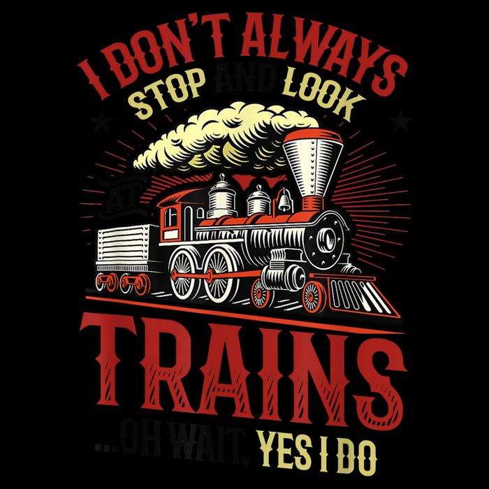 I Don't Always Stop And Look At Trains Gift Bag
