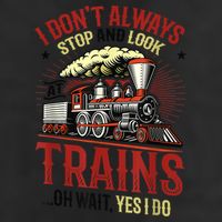 I Don't Always Stop And Look At Trains Gift 25L Jumbo Tote