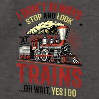 I Don't Always Stop And Look At Trains Gift Vector Backpack