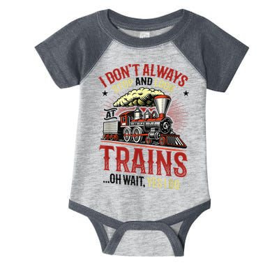 I Don't Always Stop And Look At Trains Gift Infant Baby Jersey Bodysuit