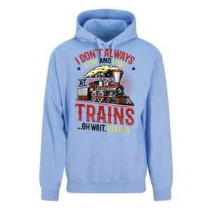 I Don't Always Stop And Look At Trains Gift Unisex Surf Hoodie