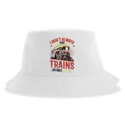 I Don't Always Stop And Look At Trains Gift Sustainable Bucket Hat