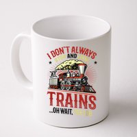 I Don't Always Stop And Look At Trains Gift Mug