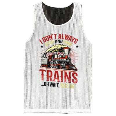 I Don't Always Stop And Look At Trains Gift Mesh Reversible Basketball Jersey Tank