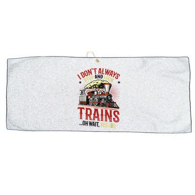 I Don't Always Stop And Look At Trains Gift Large Microfiber Waffle Golf Towel