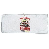 I Don't Always Stop And Look At Trains Gift Large Microfiber Waffle Golf Towel
