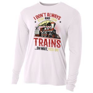 I Don't Always Stop And Look At Trains Gift Cooling Performance Long Sleeve Crew