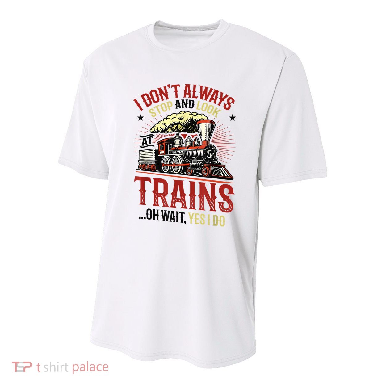 I Don't Always Stop And Look At Trains Gift Youth Performance Sprint T-Shirt
