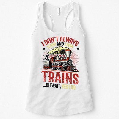 I Don't Always Stop And Look At Trains Gift Womens Tank Top