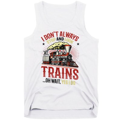 I Don't Always Stop And Look At Trains Gift Tank Top