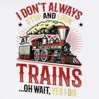 I Don't Always Stop And Look At Trains Gift Visor