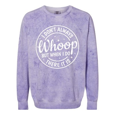 I Dont Always Whoop But When I Do There It Is Vintage Colorblast Crewneck Sweatshirt