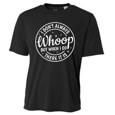 I Dont Always Whoop But When I Do There It Is Vintage Cooling Performance Crew T-Shirt