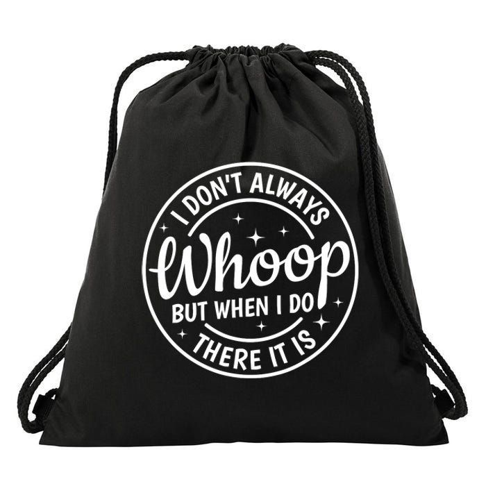 I Dont Always Whoop But When I Do There It Is Vintage Drawstring Bag