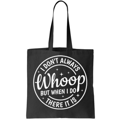 I Dont Always Whoop But When I Do There It Is Vintage Tote Bag