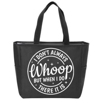 I Dont Always Whoop But When I Do There It Is Vintage Zip Tote Bag