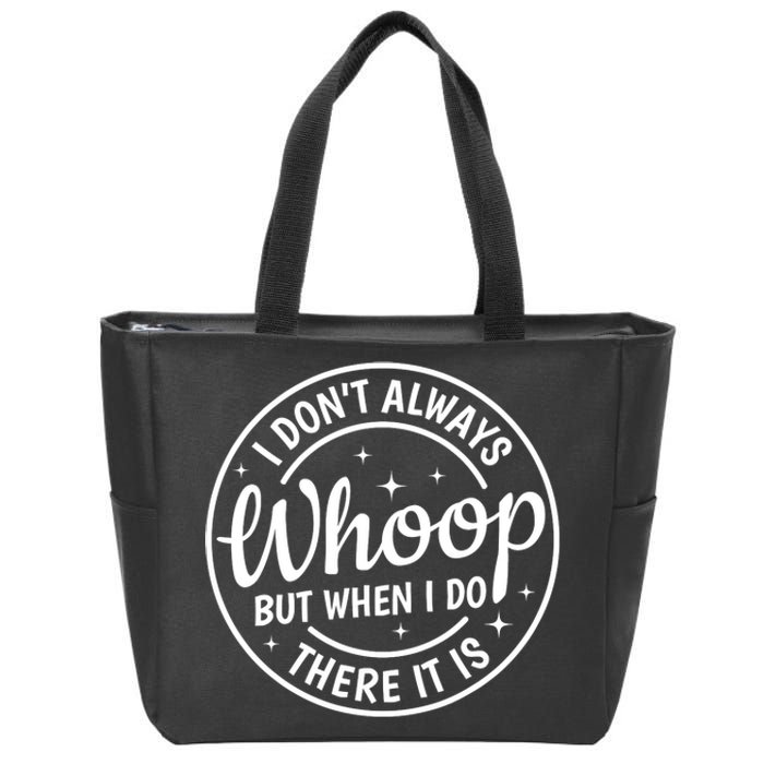 I Dont Always Whoop But When I Do There It Is Vintage Zip Tote Bag