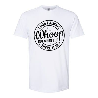 I Dont Always Whoop But When I Do There It Is Vintage Softstyle CVC T-Shirt