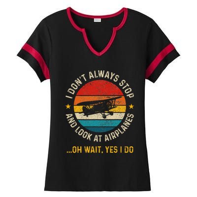 I DonT Always Stop And Look At Airplanes Pilot Biplane Ladies Halftime Notch Neck Tee